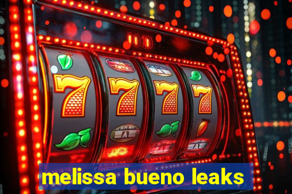 melissa bueno leaks